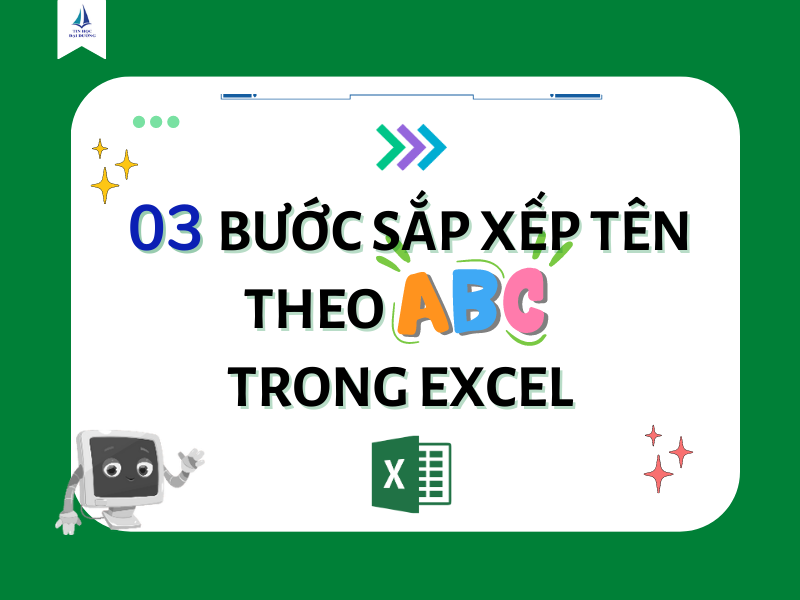03 Bước sắp xếp tên theo ABC trong Excel “siêu” nhanh