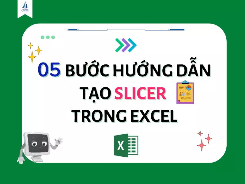 Cách tạo Slicer trong Excel chỉ với 5 Bước